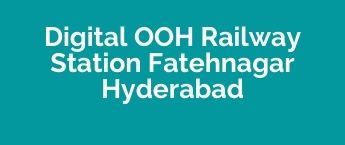 DOOH Agency in Railway Station Fatehnagar, DOOH Advertising in Railway Station Fatehnagar, Digital Out Of Home Advertising in Hyderabad